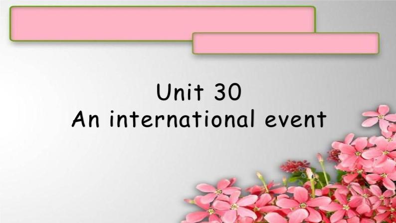Unit30An international event课件  新概念英语青少版1B01