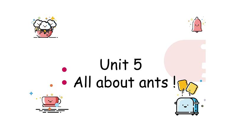 Unit 5All about ants !课件  新概念英语（青少版）2A第1页