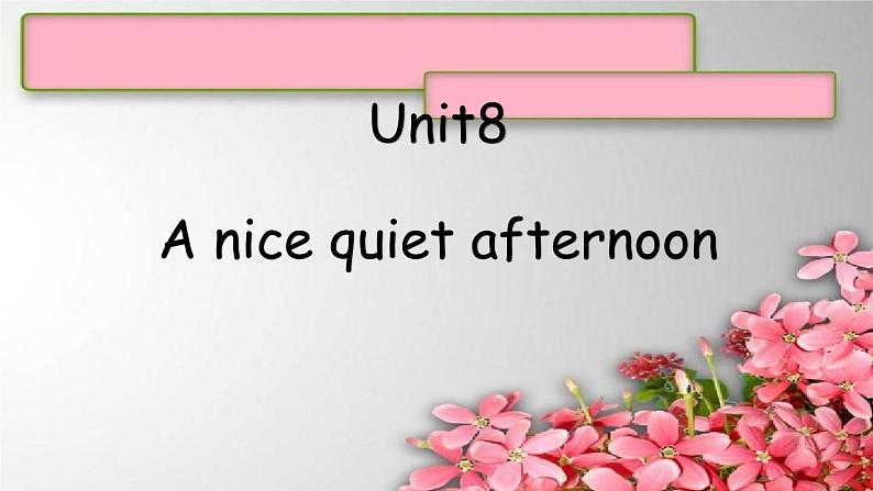 Unit 8A nice quiet afternoon课件  新概念英语（青少版）2A第1页