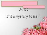 U15It’s a mystery to me！课件  新概念英语（青少版）2A