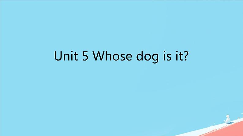 （PEP）五年级英语下册Unit 5 Whose dog is it_ Unit5 本单元综合课件01