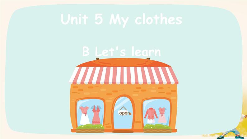 （PEP）四年级英语下册Unit 5 My clothes Part B（B Let's learn ）课件01