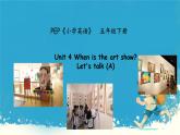 （PEP）五年级英语下册 Unit 4 When is the art show_ 4 Part A    课件