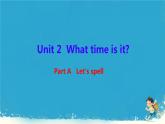 （PEP）四年级英语下册 Unit 2 What time is it （ Let's spell ） 课件