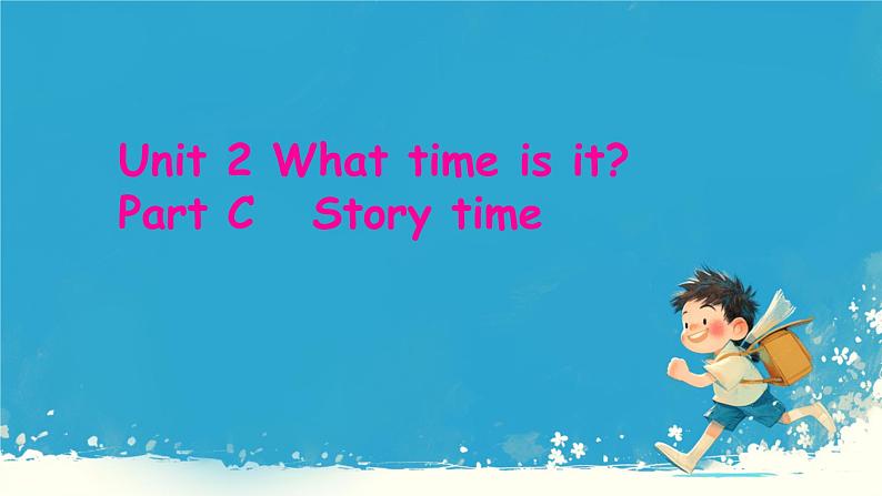 （PEP）四年级英语下册 Unit 2 What time is it （Part C   Story time ） 课件02