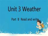 （PEP）四年级英语下册 Unit 3 Weather   （Part  B  Read and write） 课件