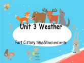 （PEP）四年级英语下册 Unit 3 Weather   （Part C story time&Read and write） 课件