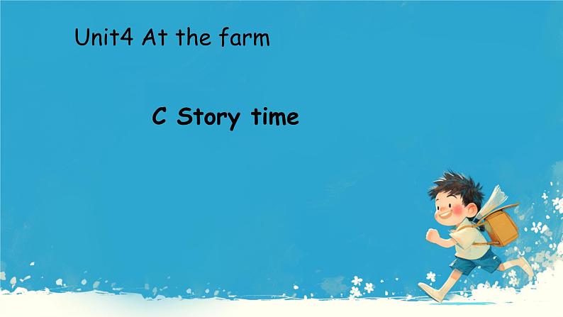 （PEP）四年级英语下册 Unit 4 At the farm 4（Part C Story time） 课件01