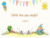 课件 译林一年级英语 U6 are you ready