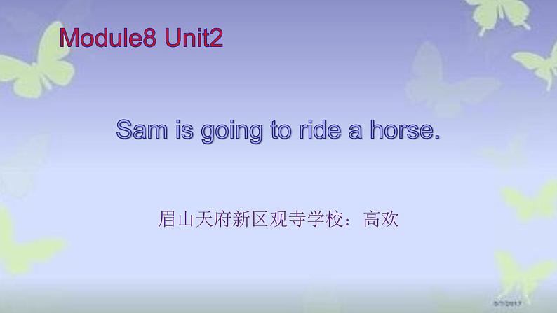 Module8 Unit2 Sam is going to ride a horse. ppt课件01