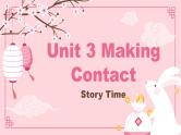 Unit 3 Making Contact story time   课件