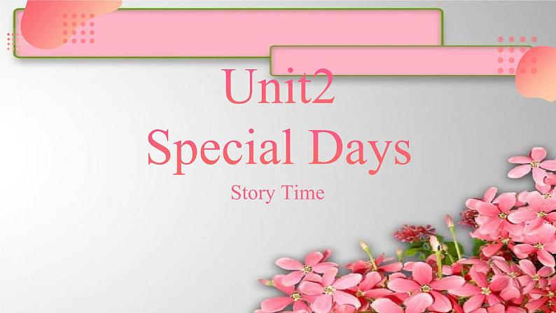 Unit2 Special Days Lesson7 Story Time   课件01