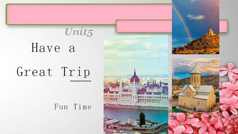 Unit5 Have a Great Trip Lesson5 Fun Time   课件01