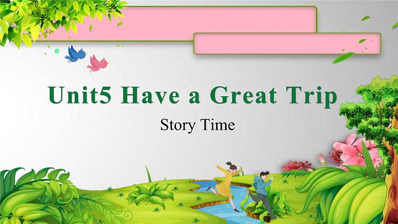 Unit5 Have a Great Trip Story Time   课件第1页