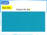 Unit 2 School in Canada Lesson 7 On the School Bus（課件+素材） 冀教版（三起）英語六年級上冊