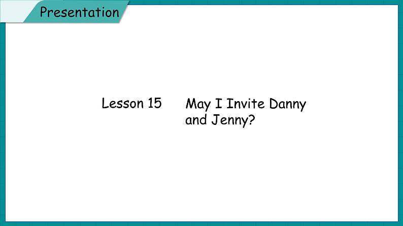 Unit 3 A travel Plan  Lesson 15 May I Invite Danny and Jenny（课件+素材） 冀教版（三起）英语五年级上册07