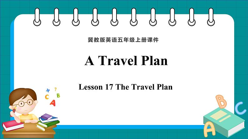 Unit 3 A travel Plan  Lesson 17 The Travel Plan（课件+素材） 冀教版（三起）英语五年级上册01