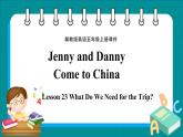 Unit 4 Jenny and Danny Come to China  Lesson 23 What Do We Need for the Trip（課件+素材） 冀教版（三起）英語五年級上冊