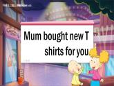外研社版小学英语五下Module9Unit2《Mum bought new T-shirts for you.》课件