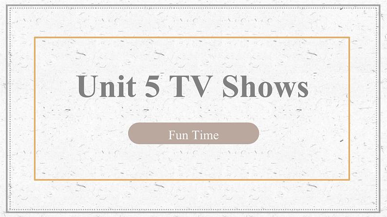 Unit 5  TV Shows fun time（课件）-2024-2025学年人教新起点版英语五年级上册01