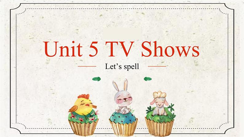 Unit 5 TV Shows let's spell（课件）-2024-2025学年人教新起点版英语五年级上册01