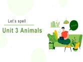 Unit 3 Animals Let's spell & fun time（課件）-2024-2025學年人教新起點版英語五年級上冊