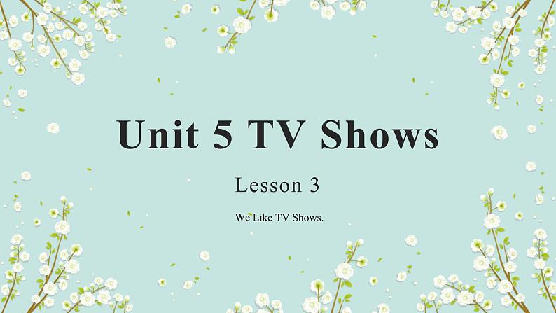 Unit 5 TV Shows lesson 3（课件）-2024-2025学年人教新起点版英语五年级上册01