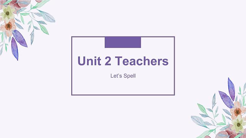 Unit 2 Teachers Let's Spell & Fun Time（课件）-2024-2025学年人教新起点版英语五年级上册01