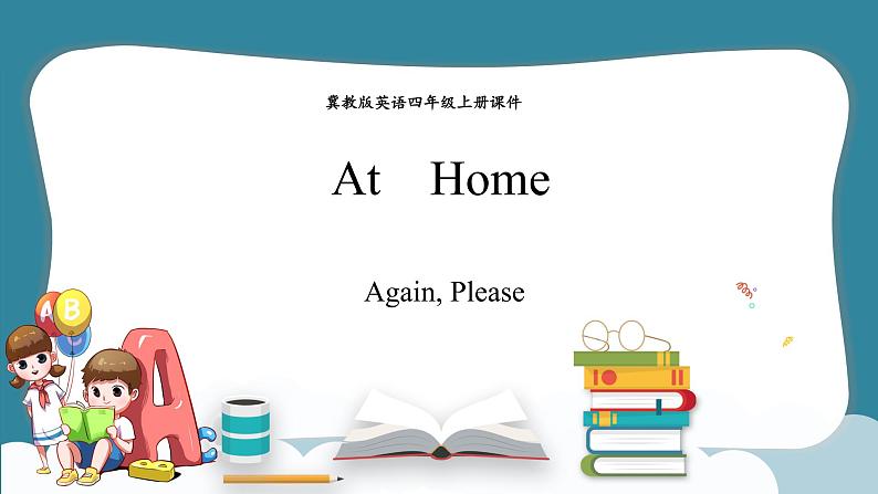 Unit 2 At Home Again,Please（课件） 冀教版（三起）英语四年级上册01