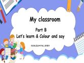 Unit 1 My Classroom Part B Let's learn & Colour and say(课件）-2024-2025学年人教PEP版英语四年级上册