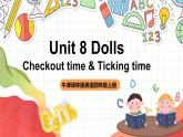 牛津译林版英语四上 Unit 8  Dolls Checkout time & Ticking time课件＋音频