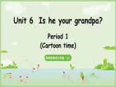 Unit 6 Is he your grandpa？ Cartoon time（課件+素材）-2024-2025學(xué)年譯林版（三起）（2024）英語(yǔ)三年級(jí)上冊(cè)