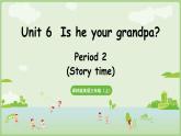 Unit 6 Is he your grandpa？ Story time（課件+素材）-2024-2025學(xué)年譯林版（三起）（2024）英語(yǔ)三年級(jí)上冊(cè)