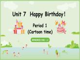 Unit 7 Happy Birthday！ Cartoon time（课件+素材）-2024-2025学年译林版（三起）（2024）英语三年级上册