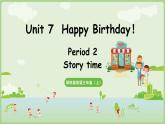 Unit 7 Happy Birthday！ Story time（课件+素材）-2024-2025学年译林版（三起）（2024）英语三年级上册