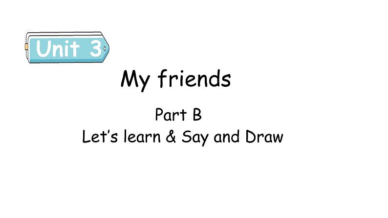 Unit 3 My friends Part B  Let's learn & say and draw课件第1页