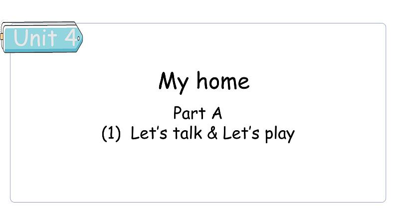 Unit 4 My home Part A Let's talk & Let's play课件01