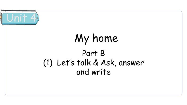 Unit 4 My home Part B  Let's talk & Ask answer and write课件第1页