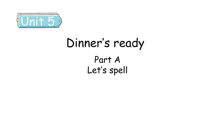 Unit 5 Dinner’s ready Part A Let's spell课件第1页