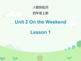 Unit 2《On the Weekend》（Lesson 1） （課件）-2024-2025學(xué)年人教新起點(diǎn)版英語(yǔ)四年級(jí)上冊(cè)