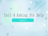 Unit 4 Asking for Help Lesson2-Lesson3 （課件）-2024-2025學(xué)年人教新起點(diǎn)版英語四年級上冊