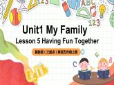 冀教版（三起點）英語五上Unit1  My Family Lesson 5 Having Fun Together課件+素材
