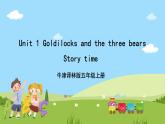 牛津译林版英语五上 Unit 1  Goldilock and the three bears Story time课件+素材