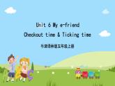 牛津译林版英语五上 Unit 6  My e-friend Checkout time & Ticking time课件+素材