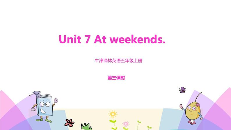 牛津译林版英语五上五上Unit7 At weekends. 第3课时 Cartoon time（课件+教案+练习+素材）01