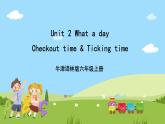 Unit 2 《What a day Checkout time》Ticking time课件+素材