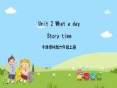 Unit 2 《What a day》 Story time課件+素材