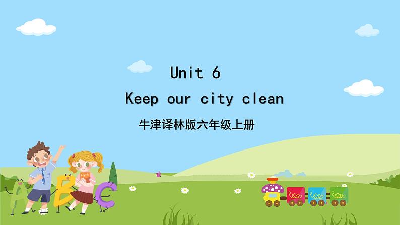 Unit 6 Keep our city clean单词讲解课件+素材01