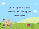 Unit 6 《Keep our city clean Checkout time》Ticking time课件+素材