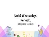 牛津译林版英语六上Unit2 What a day 第1课时 Story time（课件+教案+练习+素材）
